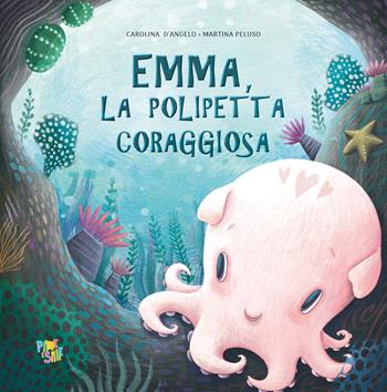 Emma polipetta coraggiosa. Ediz. a colori - Carolina D'Angelo - Libro Pane e Sale 2024, Albi illustrati | Libraccio.it