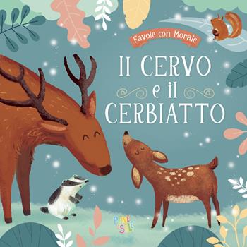 Il cervo e il cerbiatto. Ediz. a colori  - Libro Pane e Sale 2024 | Libraccio.it