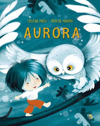 Aurora. Ediz. a colori - Cristina Marsi, Patrizia Manfroi - Libro Pane e Sale 2025, Mini albi | Libraccio.it