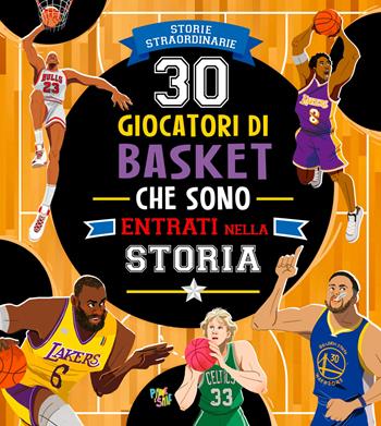 30 giocatori di basket che sono entrati nella storia  - Libro Pane e Sale 2025, Storie straordinarie | Libraccio.it