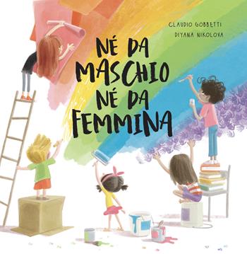 Né da maschio né da femmina. Ediz. a colori - Claudio Gobbetti, Diana Nikolova - Libro Pane e Sale 2025, Albi illustrati | Libraccio.it