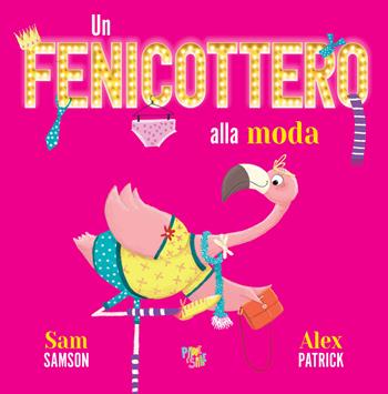Un fenicottero alla moda - Sam Samson - Libro Pane e Sale 2025, Piccole storie | Libraccio.it