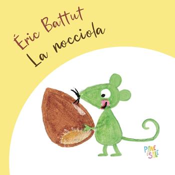 La nocciola. Ediz. a colori - Éric Battut - Libro Pane e Sale 2025 | Libraccio.it