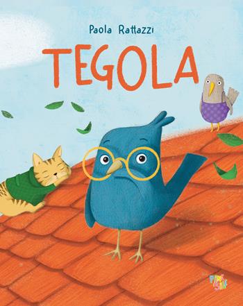 Tegola. Ediz. a colori - Paola Rattazzi - Libro Pane e Sale 2025, Albi illustrati | Libraccio.it