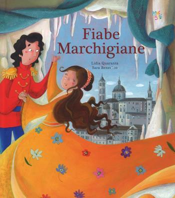 Fiabe marchigiane. Ediz. a colori - Lidia Quaranta, Sara Benecino - Libro Pane e Sale 2025 | Libraccio.it