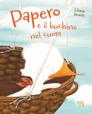 Papero e il buchino nel cuore - Liliana Sardelli - Libro Pane e Sale 2025, Albi illustrati | Libraccio.it