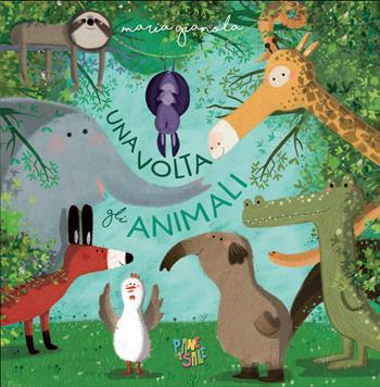 Una volta gli animali. Ediz. a colori - Maria Gianola - Libro Pane e Sale 2026, Albi illustrati | Libraccio.it