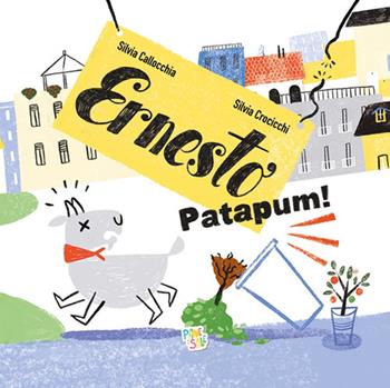 Ernesto patapum! Ediz. a colori - Silvia Callocchia - Libro Pane e Sale 2026, Albi illustrati | Libraccio.it
