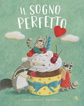 Il sogno perfetto. Ediz. a colori
