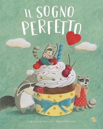 Il sogno perfetto. Ediz. a colori - Francesca Fanizza - Libro Pane e Sale 2026, Albi illustrati | Libraccio.it