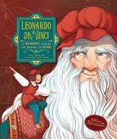 Leonardo da Vinci. Il bambino curioso che divenne un genio. Ediz. a colori