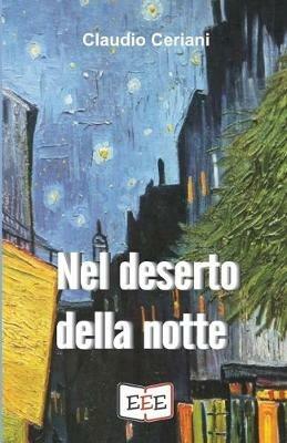 Nel deserto della notte - Claudio Ceriani - Libro EEE - Edizioni Tripla E 2019 | Libraccio.it