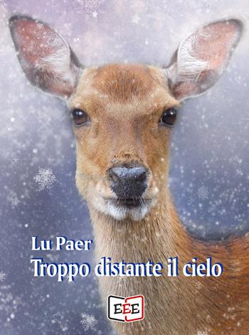Troppo distante il cielo - Lu Paer - Libro EEE - Edizioni Tripla E 2020 | Libraccio.it