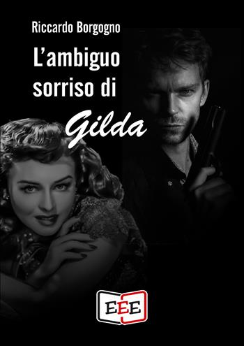 L' ambiguo sorriso di Gilda - Riccardo Borgogno - Libro EEE - Edizioni Tripla E 2020 | Libraccio.it