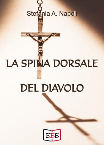 La spina dorsale del diavolo - Stefania A. Napoli - Libro EEE - Edizioni Tripla E 2020 | Libraccio.it
