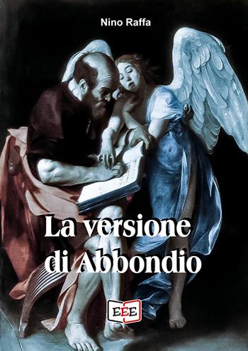 La versione di Abbondio - Nino Raffa - Libro EEE - Edizioni Tripla E 2020 | Libraccio.it