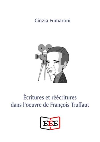 Écritures et réécritures dans l'oeuvre de François Truffaut - Cinzia Fumaroni - Libro EEE - Edizioni Tripla E 2021 | Libraccio.it