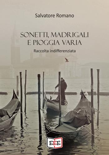 Sonetti, madrigali e pioggia varia - Salvatore Romano - Libro EEE - Edizioni Tripla E 2021 | Libraccio.it
