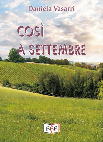 Così a settembre - Daniela Vasarri - Libro EEE - Edizioni Tripla E 2021 | Libraccio.it