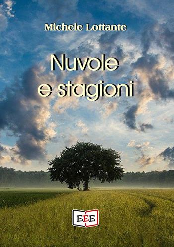 Nuvole e stagioni - Michele Lottante - Libro EEE - Edizioni Tripla E 2021 | Libraccio.it
