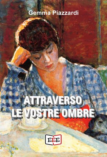 Attraverso le vostre ombre - Gemma Piazzardi - Libro EEE - Edizioni Tripla E 2021 | Libraccio.it