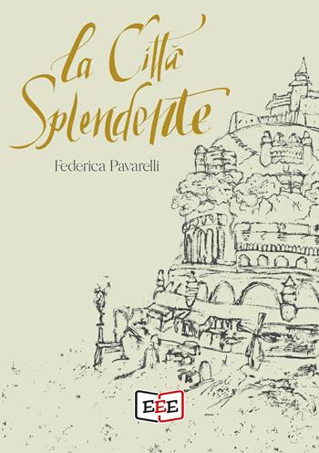 La città splendente - Federica Pavarelli - Libro EEE - Edizioni Tripla E 2021 | Libraccio.it