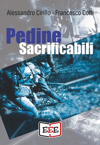 Pedine sacrificabili - Alessandro Cirillo, Francesco Cotti - Libro EEE - Edizioni Tripla E 2021 | Libraccio.it