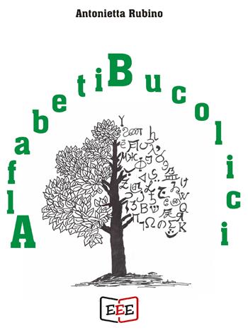 Alfabeti bucolici - Antonietta Rubino - Libro EEE - Edizioni Tripla E 2022 | Libraccio.it