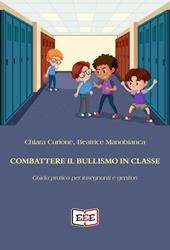 Combattere il bullismo in classe. Guida pratica per insegnanti e genitori