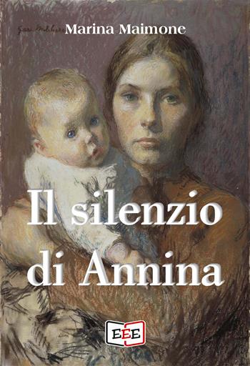 Il silenzio di Annina - Marina Maimone - Libro EEE - Edizioni Tripla E 2022 | Libraccio.it