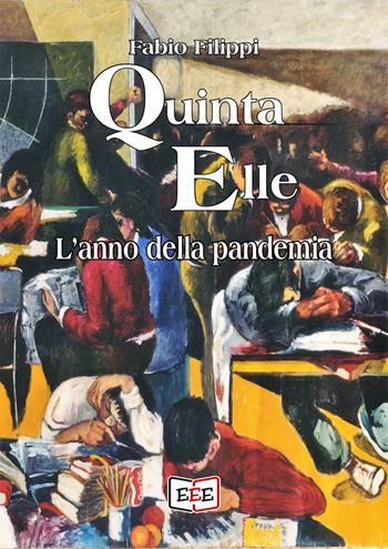 Quinta Elle. L'anno della pandemia - Fabio Filippi - Libro EEE - Edizioni Tripla E 2022 | Libraccio.it