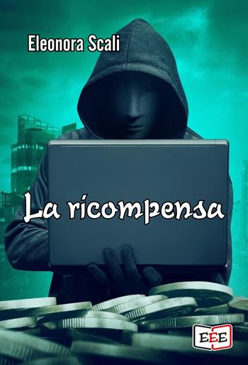 La ricompensa - Eleonora Scali - Libro EEE - Edizioni Tripla E 2022 | Libraccio.it