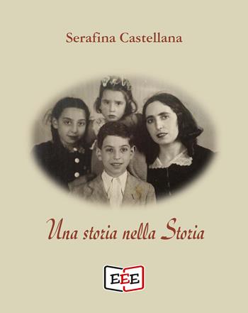 Una storia nella Storia - Serafina Castellana - Libro EEE - Edizioni Tripla E 2022 | Libraccio.it