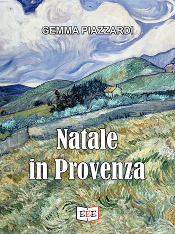 Natale in Provenza - Gemma Piazzardi - Libro EEE - Edizioni Tripla E 2022 | Libraccio.it