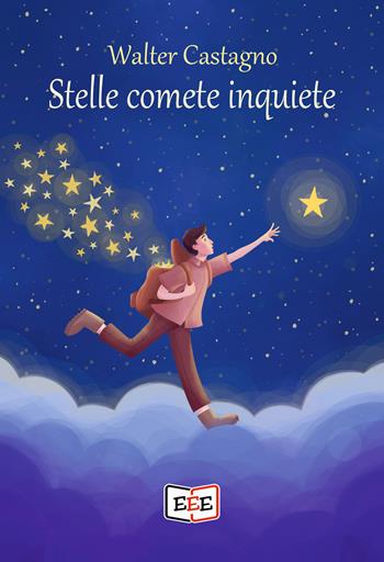 Stelle comete inquiete - Walter Castagno - Libro EEE - Edizioni Tripla E 2022 | Libraccio.it