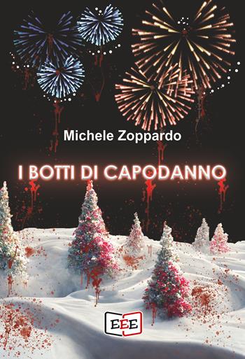 I botti di Capodanno - Michele Zoppardo - Libro EEE - Edizioni Tripla E 2022 | Libraccio.it