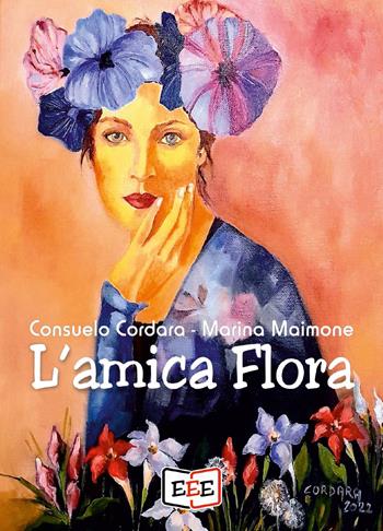 L'amica Flora - Consuelo Cordara, Marina Maimone - Libro EEE - Edizioni Tripla E 2023 | Libraccio.it