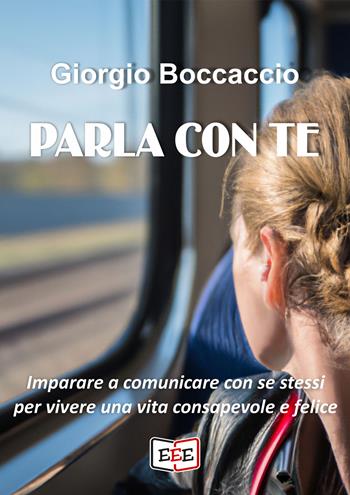 Parla con te - Giorgio Boccaccio - Libro EEE - Edizioni Tripla E 2023, Crescita personale | Libraccio.it