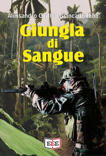 Giungla di sangue - Alessandro Cirillo, Giancarlo Ibba - Libro EEE - Edizioni Tripla E 2023 | Libraccio.it