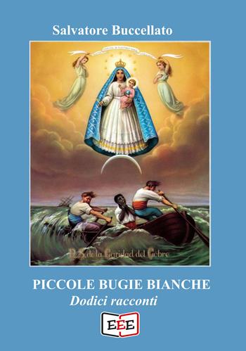 Piccole bugie bianche - Salvatore Buccellato - Libro EEE - Edizioni Tripla E 2024, Raccontare | Libraccio.it