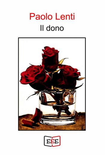 Il dono - Paolo Lenti - Libro EEE - Edizioni Tripla E 2024, I Mainstream | Libraccio.it