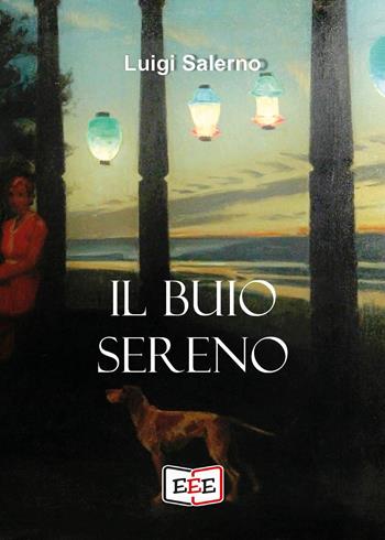 Il buio sereno - Luigi Salerno - Libro EEE - Edizioni Tripla E 2024, I Mainstream | Libraccio.it
