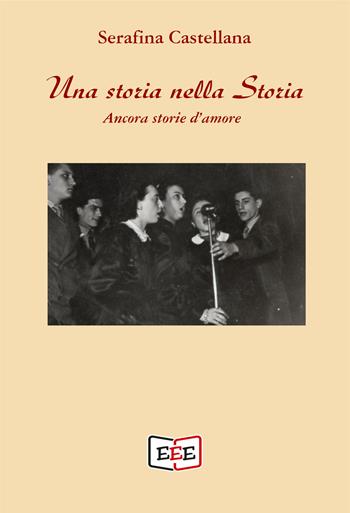 Una storia nella storia. Ancora storie d'amore - Serafina Castellana - Libro EEE - Edizioni Tripla E 2024, Grande e piccola storia | Libraccio.it