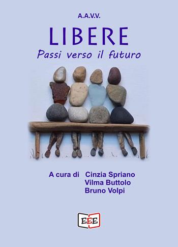 Libere. Passi verso il futuro  - Libro EEE - Edizioni Tripla E 2025, Raccontare | Libraccio.it