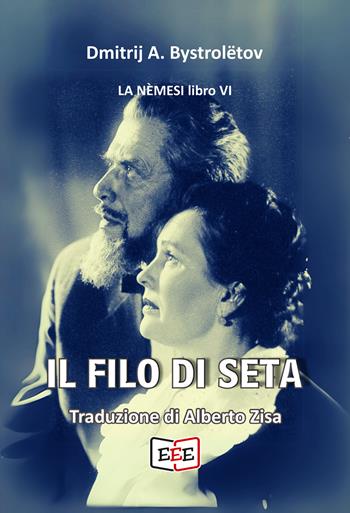 Il filo di seta. L'amore e il coraggio in versi - Dmitrij A. Bystrolëtov-Tolstoj - Libro EEE - Edizioni Tripla E 2025, Grande e piccola storia | Libraccio.it
