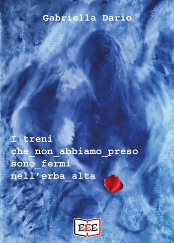 I treni che non abbiamo preso sono fermi nell'erba alta. Un'indagine dell'ispettore Corsini - Gabriella Dario - Libro EEE - Edizioni Tripla E 2025, Fuoridallequinte | Libraccio.it