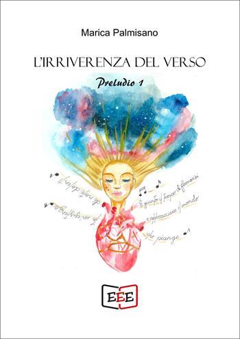 L'irriverenza del verso. Preludio 1 - Marica Palmisano - Libro EEE - Edizioni Tripla E 2025, Poësis | Libraccio.it