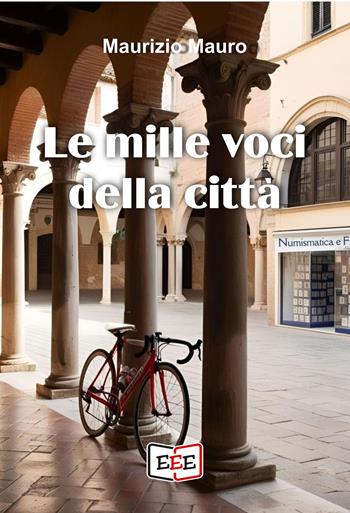 Le mille voci della città - Maurizio Mauro - Libro EEE - Edizioni Tripla E 2025, Giallo, Thriller e Noir | Libraccio.it