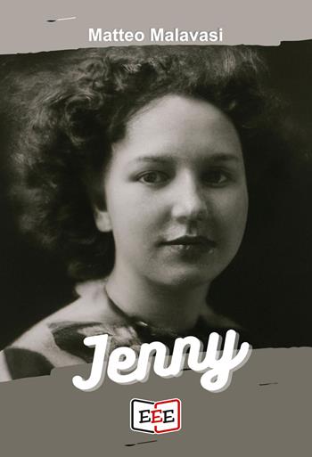Jenny - Matteo Malavasi - Libro EEE - Edizioni Tripla E 2025, Grande e piccola storia | Libraccio.it