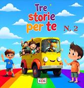 Giacomo e il regno di Re Dolciastrus-Zeppe-Beniamino, il magico pulmino. Tre storie per te. Ediz. a colori. Vol. 2